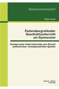 Fächerübergreifender Geschichtsunterricht am Gymnasium