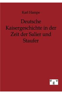 Deutsche Kaisergeschichte in der Zeit der Salier und Staufer