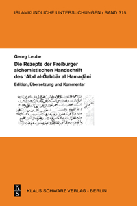 Die Rezepte Der Freiburger Alchemistischen Handschrift Des 'Abd Al-Gabbar Al-Hamadani