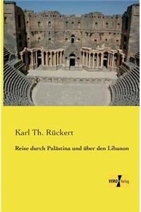 Reise durch Palästina und über den Libanon
