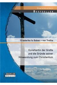 Konstantin der Große und die Gründe seiner Hinwendung zum Christentum