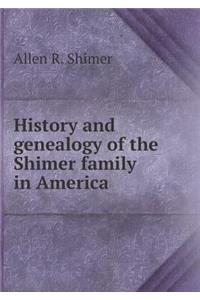 History and genealogy of the Shimer family in America