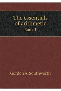 The Essentials of Arithmetic Book 1
