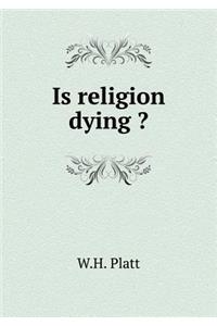 Is Religion Dying ?