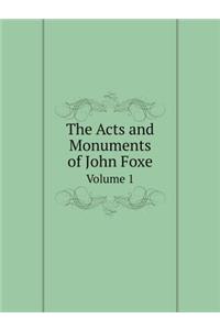 The Acts and Monuments of John Foxe Volume 1