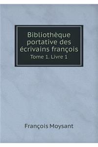 Bibliothèque portative des écrivains françois Tome 1. Livre 1