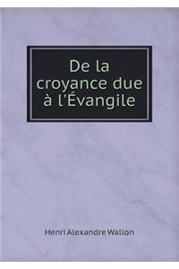 De la croyance due à l'Évangile