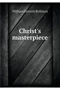 Christ's Masterpiece