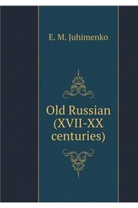 Old Russian (XVII-XX Centuries)