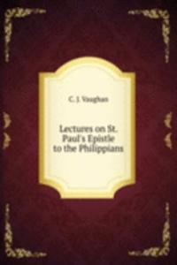 Lectures on St. Paul's Epistle to the Philippians
