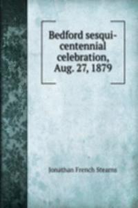 BEDFORD SESQUI-CENTENNIAL CELEBRATION A