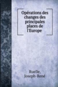 Operations des changes des principales places de l'Europe