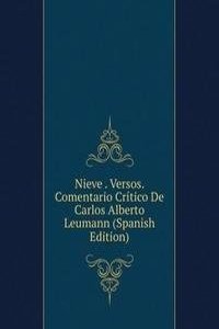 Nieve . Versos. Comentario Critico De Carlos Alberto Leumann (Spanish Edition)