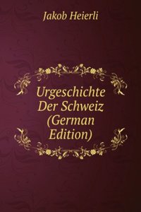 Urgeschichte Der Schweiz (German Edition)