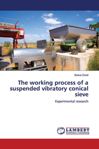The working process of a suspended vibratory conical sieve