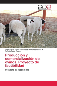 Producción y comercialización de ovinos. Proyecto de factibilidad