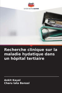 Recherche clinique sur la maladie hydatique dans un hôpital tertiaire