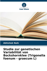 Studie zur genetischen Variabilität von Bockshornklee (Trigonella foenum - graecum L)