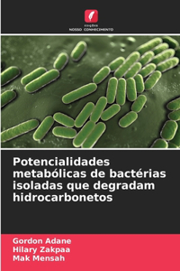 Potencialidades metabólicas de bactérias isoladas que degradam hidrocarbonetos