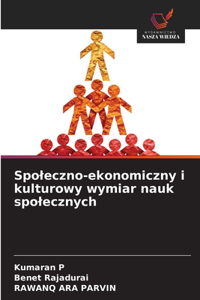 Spoleczno-ekonomiczny i kulturowy wymiar nauk spolecznych