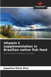 Vitamin C supplementation in Brazilian native fish feed