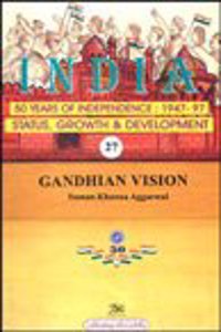 Gandhian Vision: India 50 Years of Independence 1947-97 Status, Growth & Development