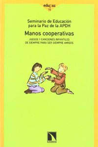 Manos cooperativas: Juegos y canciones infantiles de siempre para ser siempre amigos