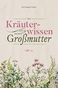 Das Krauterwissen meiner GroÃŸmutter