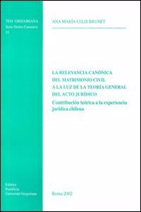 La Relevancia Canonica del Matrimonio Civil a la Luz de la Teoria General de Acto Juridico