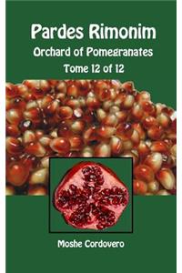 Pardes Rimonim - Orchard of Pomegranates - Tome 12 of 12