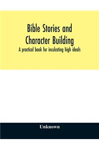Bible stories and character building