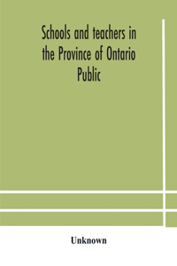 Schools and teachers in the Province of Ontario Public and Separate High and Continuation Technical and Vocational Normal and Model Schools November 1929