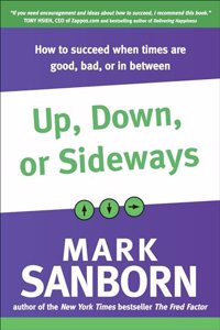 Up, Down, or Sideways: How to Succeed When Times Are Good, Bad, or In Between (English)