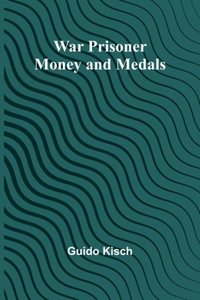 War Prisoner Money and Medals