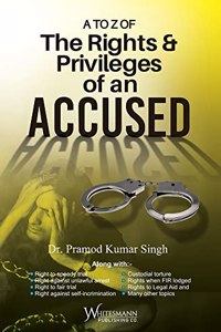 A TO Z OF The Rights & Privileges of an ACCUSED