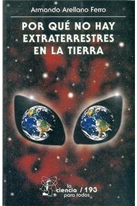 Por Que No Hay Extraterrestres en la Tierra