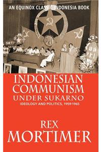 Indonesian Communism Under Sukarno