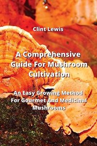 Comprehensive Guide For Mushroom Cultivation