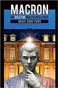 Macron, un destin machiavélique gravé dans Paris