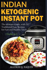 Indian Instant Pot & Ketogenic diet 2 books in 1