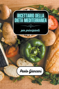 Ricettario della dieta mediterranea per principianti