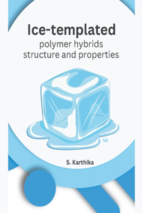 Ice-templated polymer hybrids structure and properties