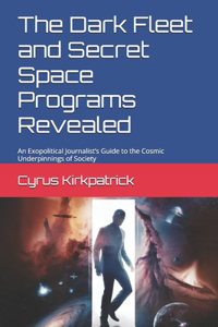 The Dark Fleet and Secret Space Programs Revealed