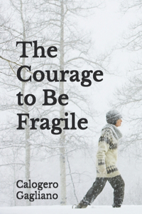 The Courage to Be Fragile