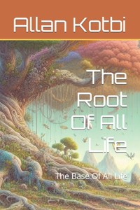 The Root Of All Life