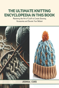 Ultimate Knitting Encyclopedia in this Book