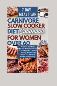 Carnivore Slow Cooker Diet Cookbook For Women Over 60