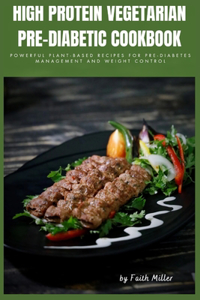 High Protein Vegetarian Pre-Diabetic Cookbook