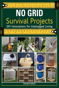NO GRID Survival Projects, DIY Innovations for Unplugged Living