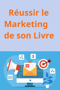 Réussir le Marketing de son Livre